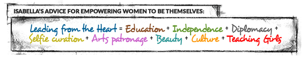 Leading from the Heart = Education + Independence + Diplomacy + Selfie curation + Arts patronage + Beauty + Culture + Teaching Girls